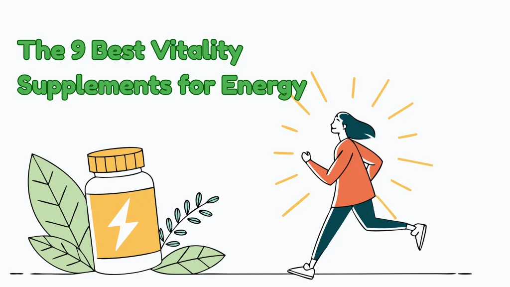 Read more about the article The 9 Best Vitality Supplements for Energy & Focus 2025