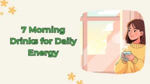 Read more about the article 7 Expert-Recommended Morning Routine Drinks for Daily Energy
